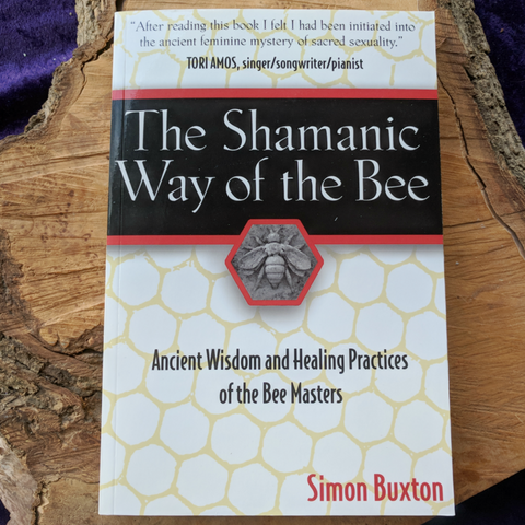 The Shamanic Way of the Bee~Simon Buxton