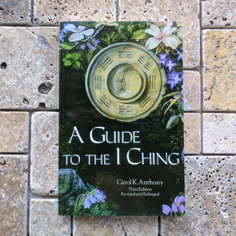 A Guide to the I Ching~Carol Anthony