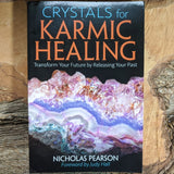 Crystals for Karmic Healing: Transform Your Future by Releasing Your Past Nicholas Pearson
