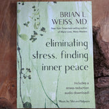 Eliminating Stress, Finding Inner Peace~Brian L. Weiss M.D.