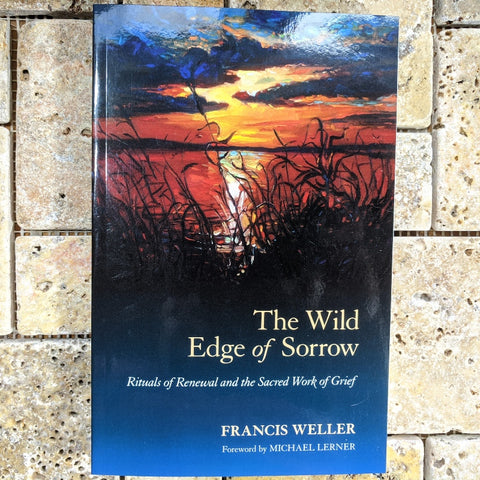 The Wild Edge of Sorrow~ Francis Weller