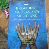 Breathing, Mudras and Meridians-Bill Harvey